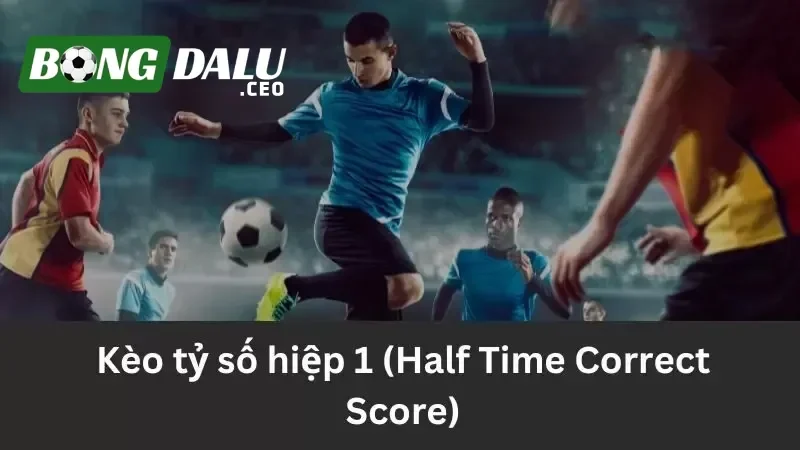 Kèo tỷ số hiệp 1